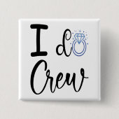 Ich mache Crew Hochzeit Brautparty Square Button (Vorderseite)