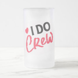 Ich mache Crew Hochzeit Mattierte Glass-Bier-Tasse Mattglas Bierglas