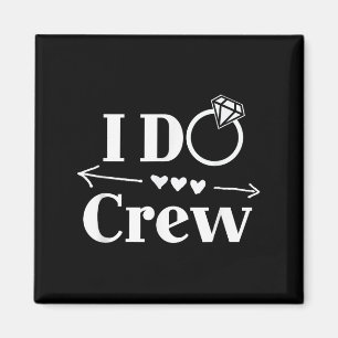 Ich mache Crew-Shirt für Hochzeit Braut Junggesell Magnet