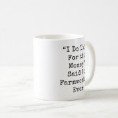 Ich mache das für das Geld sagte.. Kaffeetasse (VorderseiteRechts)