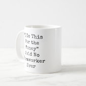 Ich mache das für das Geld sagte.. Kaffeetasse (Vorderseite Links)