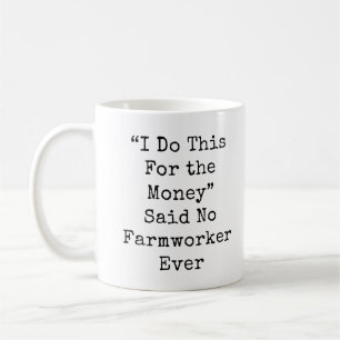 Ich mache das für das Geld sagte.. Kaffeetasse