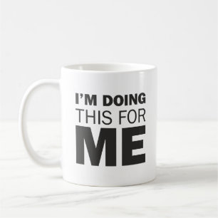 Ich mache das für mich - Motivierend positives Zit Kaffeetasse