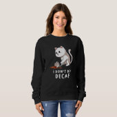 Ich mache Decaf Kitten Kaffee Chat Cup Cappuccino Sweatshirt (Vorne ganz)
