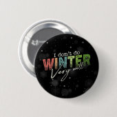 Ich mache den Winter nicht sehr gut Lustiger Winte Button (Vorne & Hinten)