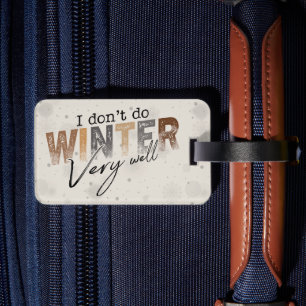 Ich mache den Winter nicht sehr gut Lustiger Winte Gepäckanhänger
