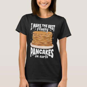Ich mache die besten flauschigen Pfannkuchen auf d T-Shirt