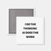 Ich mache die denkende KI-Arbeit Magnet (Vorderseite/Rückseite)
