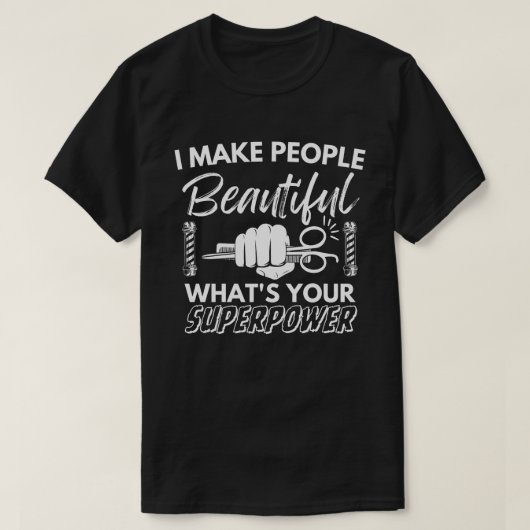 Ich mache die Leute schön, was deine superpower T- T-Shirt (Design vorne)