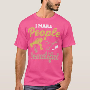 Ich mache die Leute zu einem schönen Friseur T-Shirt