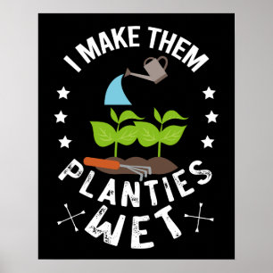 Ich mache die Pflänzchen nass Gärtner-Geschenk Poster