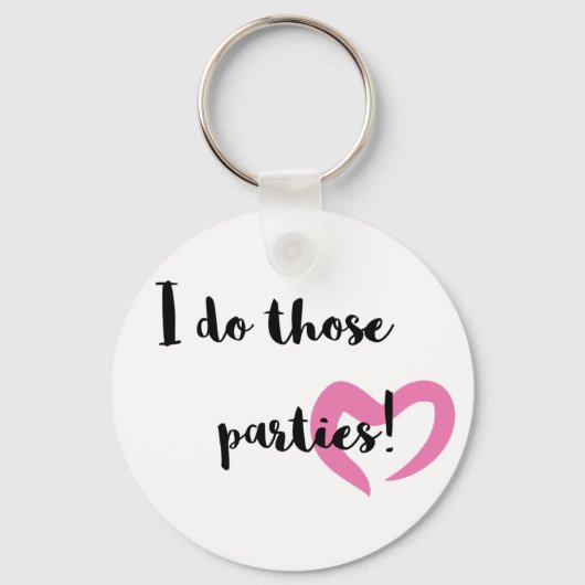 Ich mache diese Partys. Schlüsselanhänger (Vorderseite)