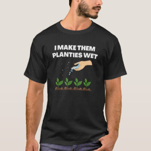 Ich mache diese Pflänzchen nass Gartenpflanzen Sar T-Shirt