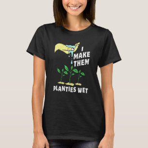 Ich mache diese Pflänzchen nass Gartenzauber Worts T-Shirt