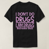 Ich mache Drogen, ich bin Drogen T-Shirt (Design vorne)