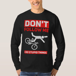 Ich mache dumme Dinge beim Radfahren Mountainbike  T-Shirt