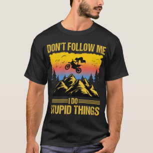 Ich mache dumme Dinge Dirt Bike Motocross T-Shirt
