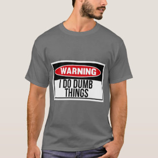 Ich mache dumme Dinge Freunde T-Shirt