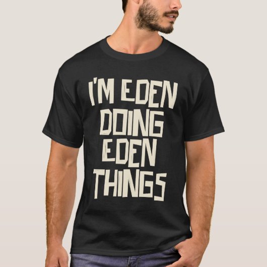 Ich mache Eden Sachen T-Shirt (Vorderseite)