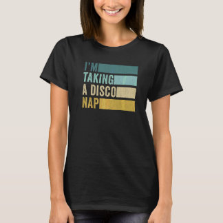 Ich mache ein Disco-Nickerchen T-Shirt