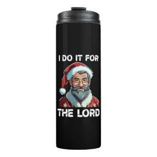 Ich mache es für den Herrn Christliches Weihnachts Thermosbecher