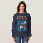 Ich mache es für den Kick Hai Sweatshirt (Vorne ganz)