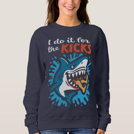 Ich mache es für den Kick Hai Sweatshirt (Vorderseite)