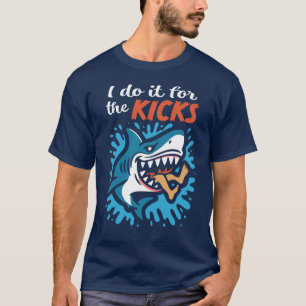 Ich mache es für den Kick Hai T-Shirt