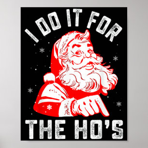 Ich mache es für die Ho's Lustige Weihnachtsmänner Poster