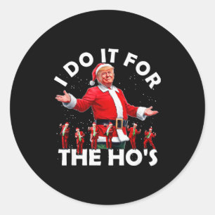 Ich mache es für die Hos lustiger Santa Trump Tanz Runder Aufkleber