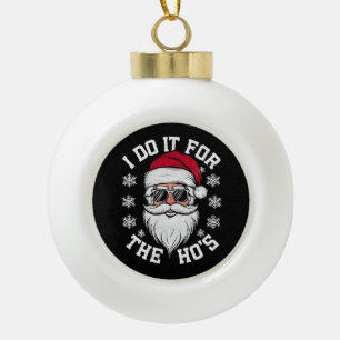 Ich mache es für die Hos lustiger Weihnachtsmann h Keramik Kugel-Ornament
