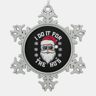 Ich mache es für die Hos lustiger Weihnachtsmann h Schneeflocken Zinn-Ornament
