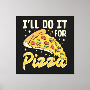 Ich mache es für Pizza Leinwanddruck