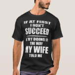 Ich mache es so, wie meine Ehefrau mir erzählt hat T-Shirt<br><div class="desc">Ich mache es so,  wie meine Ehefrau mir erzählt hat. Funny Husband Sprichwort</div>