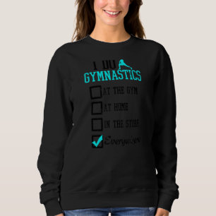 Ich mache es überall, wo ich Gymnastik Liebe Sweatshirt
