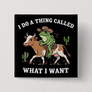 Ich mache etwas, das ich will Lustiger Froschliebh Button