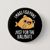 Ich mache Fischfedern nur für den Halibut Funny Pu Button (Vorderseite)