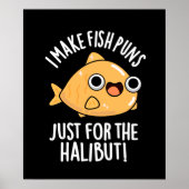 Ich mache Fischfedern nur für den Halibut Funny Pu Poster (Vorne)