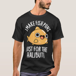 Ich mache Fischwitze nur für den Heilbutt Lustige  T-Shirt