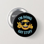 Ich mache Gay Stuff Meme Funny LGBTQ Pride Button (Vorne & Hinten)