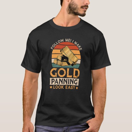 Ich mache Gold Panning einfach, Gold Mining Gold P T-Shirt (Vorderseite)