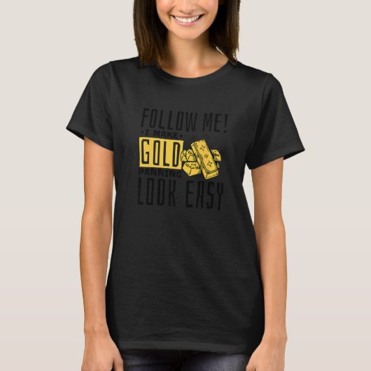 Ich mache Gold Panning einfach, Gold Mining Gold P T-Shirt (Vorderseite)