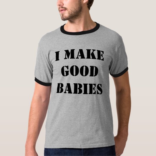 ICH MACHE GUTE BABYS T-Shirt (Vorderseite)