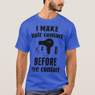 Ich mache Haarkontakt vor Augenkontakt Funny Barbe T-Shirt