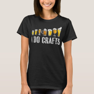 Ich mache Handwerk Zuhause Bierbrauerei Biertrinke T-Shirt