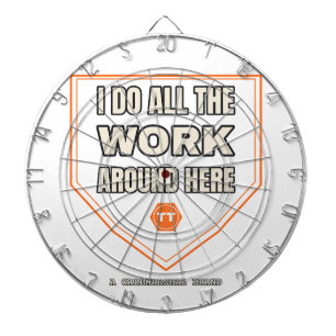 Ich mache hier die ganze Arbeit — Dartboard Dartscheibe
