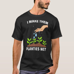 Ich mache ihre Pflänzchen nass Erwachsene Garten T-Shirt
