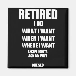 Ich mache im Ruhestand, was ich will, wann ich wil Magnet
