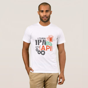 Ich mache IPA zu API T-Shirt