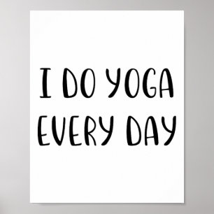 Ich mache jeden Tag Yoga, lustige Idee, weiße Lüge Poster